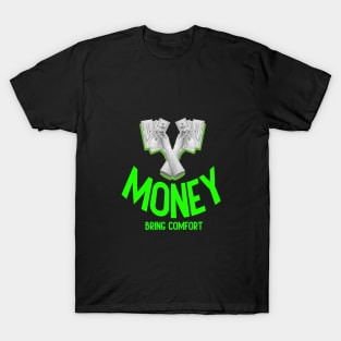 Money bring comfort: Inspirational Quotes T-Shirt